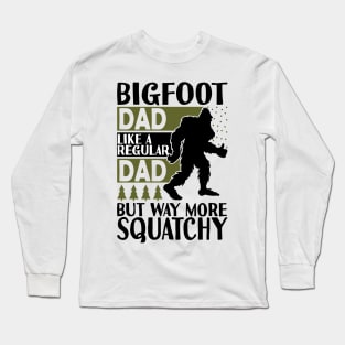 Bigfoot Dad Saying Long Sleeve T-Shirt